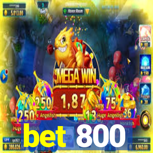 bet 800